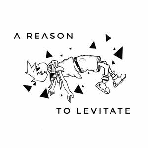 A Reason To Levitate