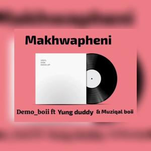Makhwapheni (feat. Muziqal Boi & Yung Duddy)