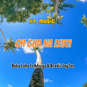 OH GHA NA LEUTI (feat. BAKA LAHO | ADZZYS JAY & BRADII JAYTON)