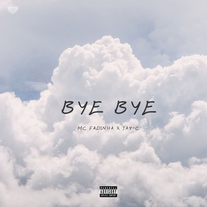 Bye Bye (Explicit)