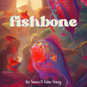 fishbone (feat. Fisher Stacey)