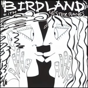 Birdland with Lester Bangs
