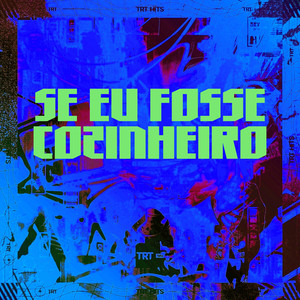 SE EU FOSSE COZINHEIRO (Explicit)