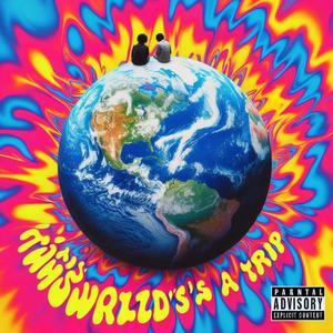 This World's A Trip (Explicit)