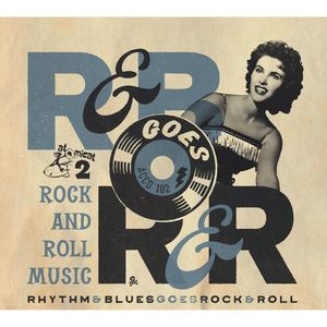 Rhythm & Blues Goes Rock & Roll, Vol. 2 - Rock and Roll Music