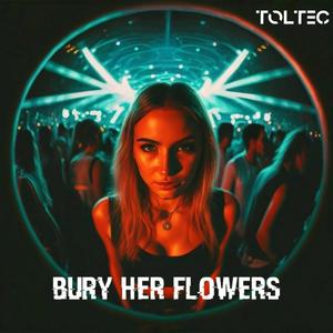 Bury Her Flowers (Explicit)