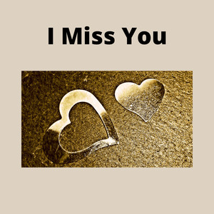 I Miss You