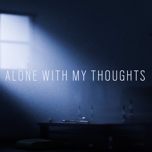 Alone with my thoughts