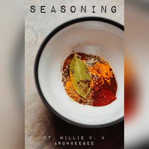 Seasoning (feat. Willie V. & Arowbeegee) [Explicit]