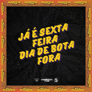 JÁ É SEXTA FEIRA, DIA DE BOTA FORA (Explicit)