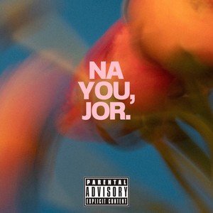 Na You, Jor. (Explicit)