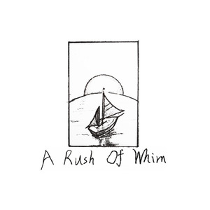 A Rush Of Whim (Demo)