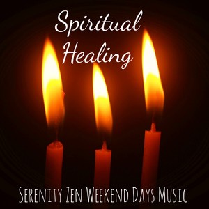 Spiritual Healing - Serenity Zen Weekend Days Music for Best Relaxation Mindfulness Exercises with Ambient New Age Healing Sounds