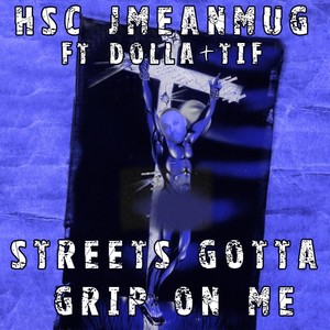 Streets Gotta Grip on Me(feat. Tif & Dolla)