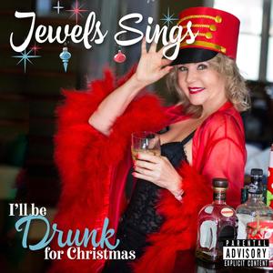 Jewels Sings: I'll be Drunk for Christmas (Explicit)