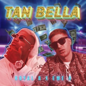Tan Bella(feat. Royal B)