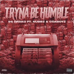Tryna Be Humble (feat. Nubbz & COA Boyz) [Explicit]