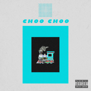 Choo Choo (Explicit)