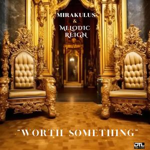 Worth Something (feat. Mirakulus) (Explicit)
