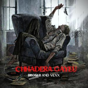 Chhadera Gayeu (feat. Broskii) (Explicit)