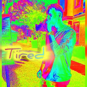 Tired (Explicit)