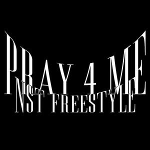 Pray 4 Me/NST Freestyle (Explicit)