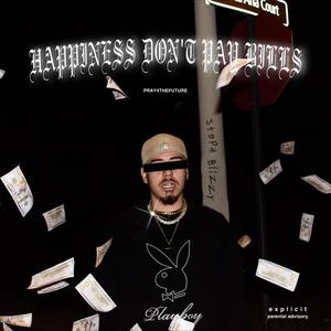 Happiness Don't Pay Bills (Explicit)