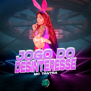 Jogo do Desinteresse (Explicit)