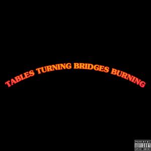 Tables Turning Bridges Burning (feat. Cartel Jerm) [Explicit]