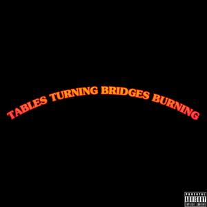 Tables Turning Bridges Burning (feat. Cartel Jerm) (Explicit)