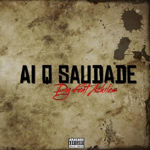 Ai Q Saudade (feat. Achiles MC) (Explicit)