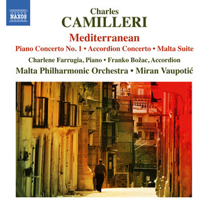 CAMILLERI, C.: Piano Concerto No. 1, "Mediterranean" / Accordion Concerto / Malta Suite (Farrugia, Božac, Malta Philharmonic, Vaupotić)