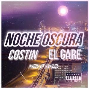 Noche Oscura (feat. Costin & El Gare) (Explicit)