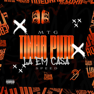 MTG TINHA PUTA LA EM CASA ( Speed ) (Explicit)