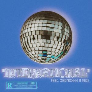 INTERNATIONAL (feat. Shores444) (Explicit)