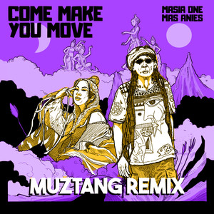 Come Make You Move (Muztang Remix)