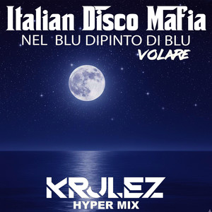 Nel Blu Dipinto Di Blu (Krulez hyper mix)