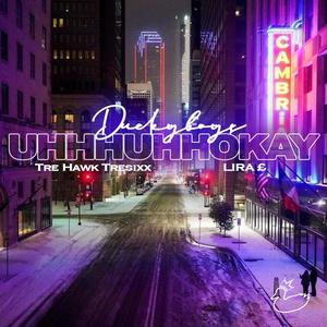 Uhhhuhhokay (feat. LIRA ₤ & Tre Hawk Tresixx) (Explicit)