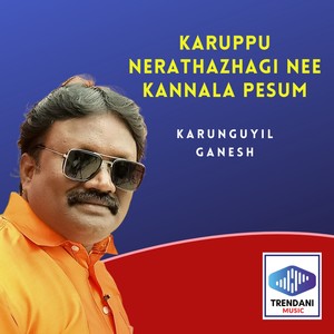 Karuppu Nerathazhagi Nee Kannala Pesum