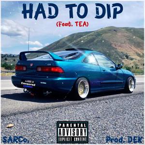 HAD TO DIP (feat. TEA) [Explicit]