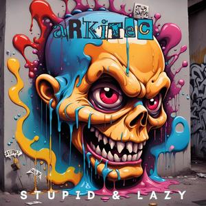 Arkitec - Stupid & Lazy