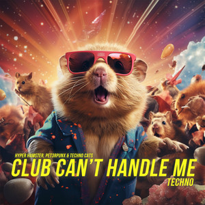 Hyper Hamster - Club Can't Handle Me