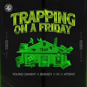 Trapping on a Friday (feat. Bomzy, IV Music & Ateko) [Explicit]