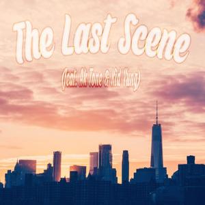 The Last Scene (feat. Ak Tone & Kid Yung)