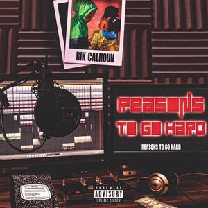 Reasons To Go Hard (Explicit)
