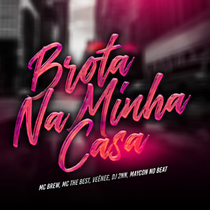 Brota Na Minha Casa (Explicit)