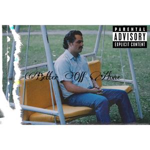 Better Off Alone (feat. Nawfside T) [Explicit]