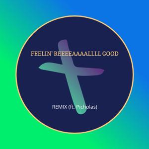 Feelin' Reeeeaaaallll Good - Remix (feat. Picholas & The Worship Zone)