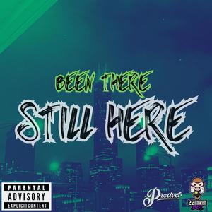 BEEN THERE STILL HERE (Explicit)