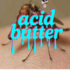 acid butter (Explicit)